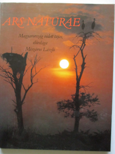 Mszros Lszl - Ars Naturae -Magyarorszg vdett tjai, lvilga