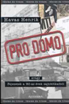 Havas Henrik - Pro Domo (avagy Fejezetek a 80-as �vek sajt�titkaib�l)