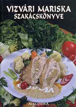 Vizvári Mariska - Vizvári Mariska szakácskönyve