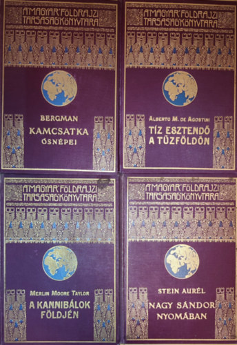 Stein Aurél, Alberto M. de Agostini, Merlin Moore Taylor Sten Bergman - 4db mű A Magyar Földrajzi Társaság Könyvtára című sorozatból - Stein Aurél-Nagy Sándor nyomában; Sten Bergman-Kamcsatka ősnépei; Alberto M. de Agostini-Tíz esztendő a Tűzöldön; Merlin Moore Taylor-Kannibálok földjén