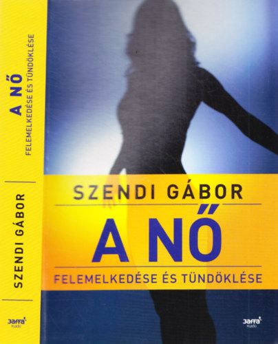 Szendi G�bor - A n� felemelked�se �s t�nd�kl�se