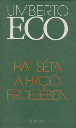 Umberto Eco - Hat sta a fikci erdejben