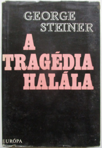 George Steiner - A tragdia halla