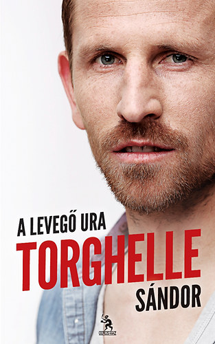 Somogyi Zsolt; Torghelle Sndor - Torghelle Sndor - A leveg ura
