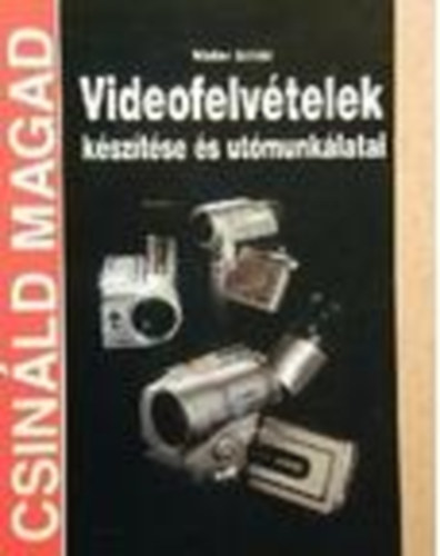 Walter Schild - Videofelv�telek k�sz�t�se �s ut�munk�latai (Csin�ld magad!)
