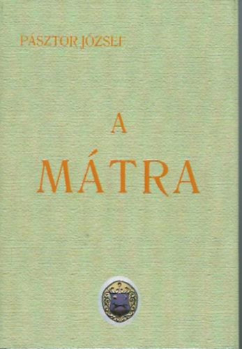Pásztor József - A Mátra útikalauz