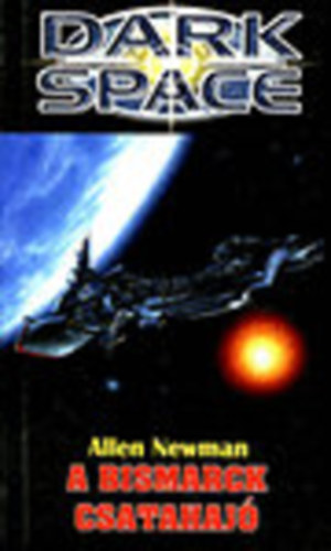 Bn Jnos  Allen Newman (szerk.), Tth Norbert (ford.) - A Bismarck csatahaj (Dark Space)