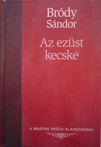 Brdy Sndor - Az ezst kecske - Kt szke asszony (A Magyar Prza Klasszikusai 5.)