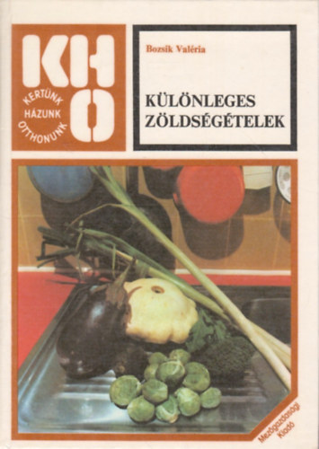 Bozsik Valria - Klnleges zldsgtelek