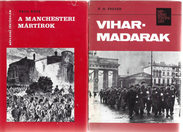 3 db N�pszer� t�rt�nelem k�nyv, Paul Rose: A manchesteri m�rt�rok, P. H, Freyer: Viharmadarak, Vlagyimir Konviszar: A pr�gai konferencia