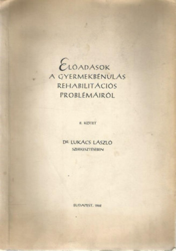 Dr. Luk�cs L�szl� - El�ad�sok a gyermekb�nul�s rehabilit�ci�s probl�m�ir�l II.
