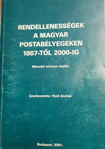 Pet Andrs - Rendellenessgek a magyar postablyegeken 1867-tl 2000-ig