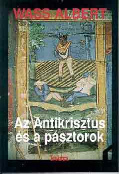 Wass Albert - Az antikrisztus �s a p�sztorok