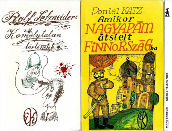 3 db könyv, Rolf Schneider: Komolytalan történetek, Daniel Katz: Amikor nagyapám átsielt Finnországba, Hans Skirecki: Görög telefonok