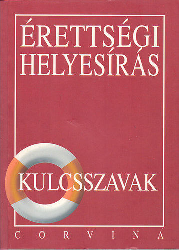 Kiss Judit - Érettségi helyesírás - kulcsszavak