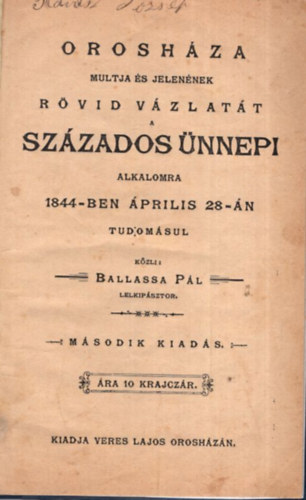 Ballassa Pl - Oroshza multja s jelennek rvid vzlatt a szzados nnepi alkalomra 1844-ben prilis 28-n  tudomsul kzli: Ballassa Pl