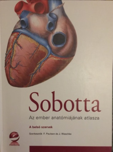Jens Waschke Friedrich Paulsen - Sobotta - Az ember anat�mi�j�nak atlasza 2. k�tet: A bels� szervek