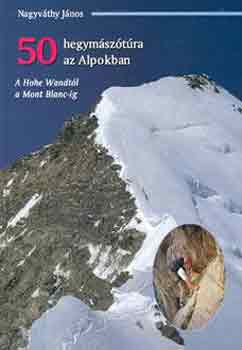 Nagyvthy Jnos - 50 hegymsztra az Alpokban