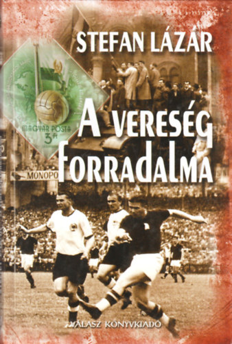 Stefan L�z�r - A veres�g forradalma