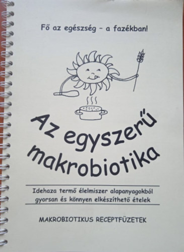 Szalay Bea - Az egyszerű makrobiotika