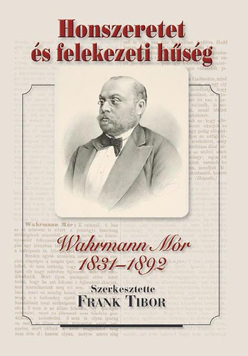 Frank Tibor  (szerk.) - Honszeretet s felekezeti hsg - Wahrmann Mr 1831-1892