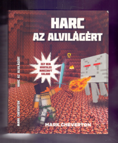Mark Cheverton - Harc az Alvilágért (Egy nem hivatalos Minecraft-kaland)