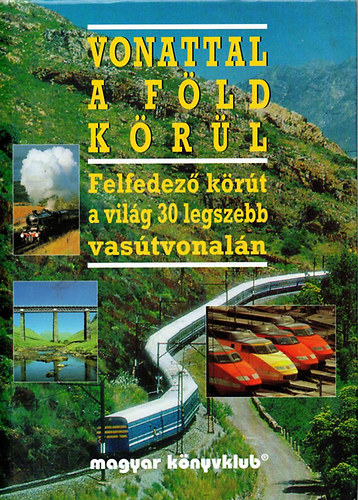 Lázár Márta (szerk.) - Vonattal a Föld körül