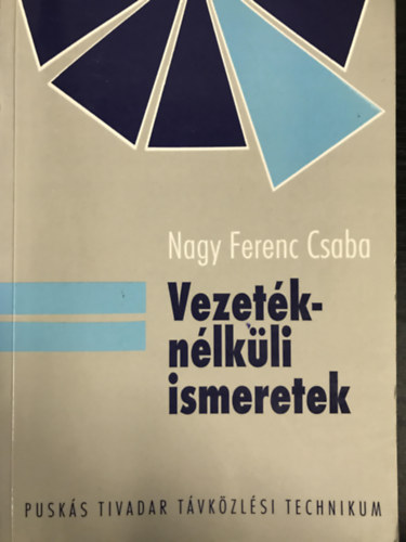 Nagy Ferenc Csaba - Vezet�kn�lk�li ismeretek
