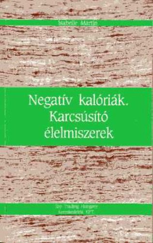 Isabelle Martin - Negatv kalrik. Karcsst lelmiszerek