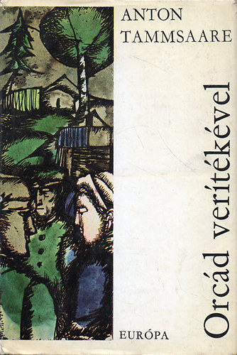 Anton Tammsaare - Orcád verítékével