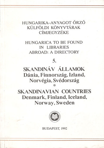 Kovcs Ilona ; Gl Jlia (szerk.); Farag Lszln (szerk.) - Hungarika-anyagot rz klfldi knyvtrak cmjegyzke 5.- Skandinv llamok: Dnia, Finnorszg, Izland, Norvgia, Svdorszg