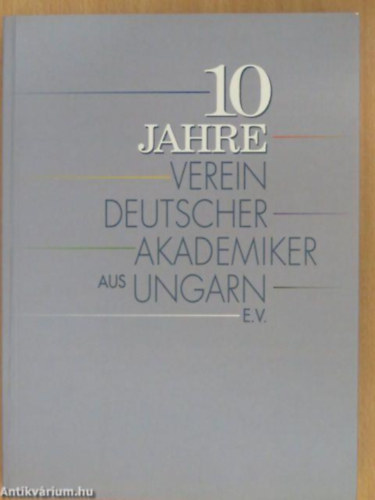 Ismeretlen Szerz - 10 Jahre Verein Deutscher Akademiker aus Ungargn E. V.