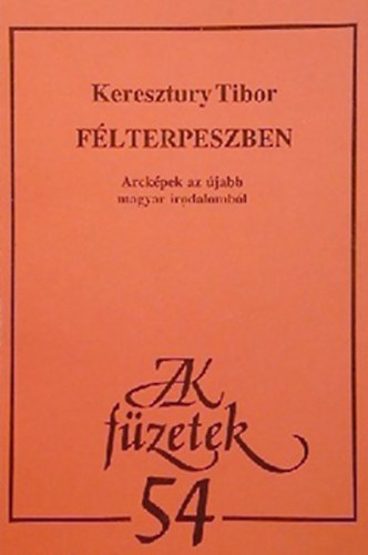 Keresztury Tibor - Flterpeszben - Arckpek az jabb magyar irodalombl
