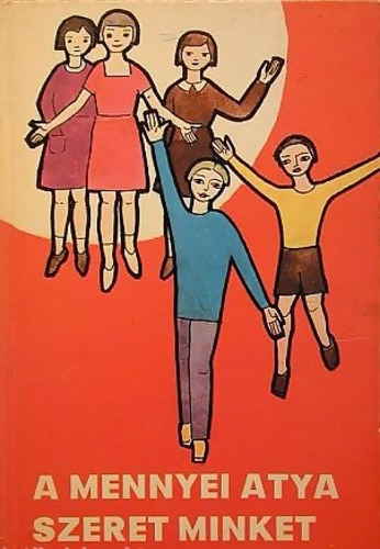 Lukács István; Katona József; Edelényi István - A mennyei atya szeret minket