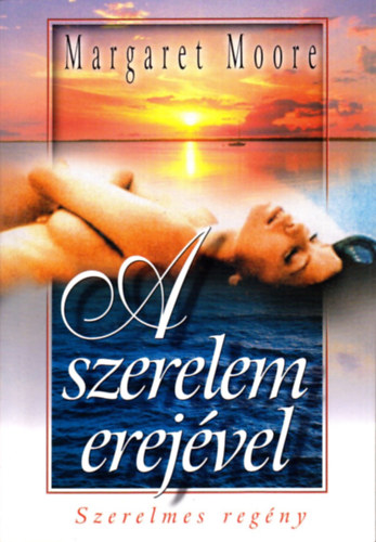 Margaret Moore - A szerelem erej�vel