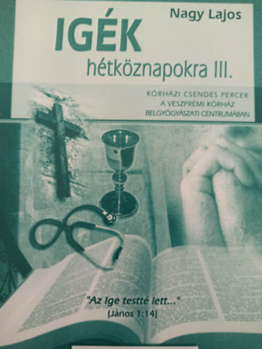 Nagy Lajos - Ig�k h�tk�znapokra III. - K�rh�zi csendes percek