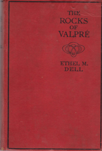 Ethel M. Dell - The Rocks of Valpré