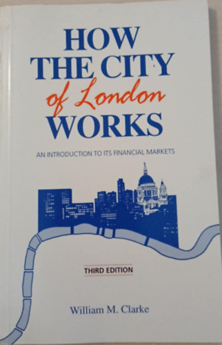 Wiliam m clarke - How the city of london works