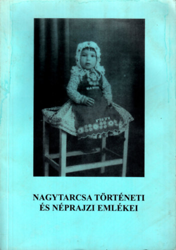 Molnár-Győri-Molnárné Hajdú - Nagytarcsa történeti és néprajzi emlékei