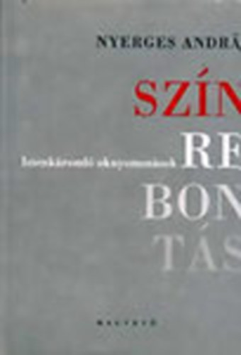 Nyerges Andr�s - Sz�nrebont�s - Istenk�roml� oknyomoz�sok