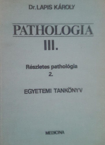Dr. Lapis KÁroly - Pathologia III.