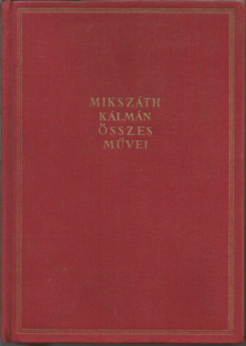 Mikszáth Kálmán - Miszáth Kálmán összes művei 1. kötet
