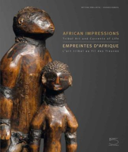 Bettina von Lintig, Hughes Dubois - African Impressions: Tribal Art and Currents of Life