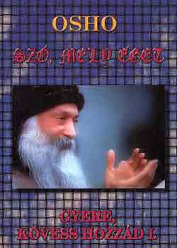 Osho - Sz, mely get (Gyere, kvess hozzd I.)