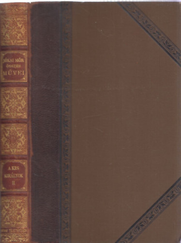 J�kai M�r - A kis kir�lyok II. - J�kai M�r �sszes m�vei (Nemzeti kiad�s - LXXV.k�tet - kiad�i f�lb�r)