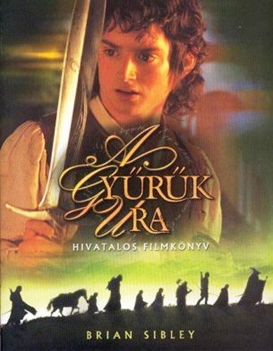 Brian Sibley - A gyűrűk ura (hivatalos filmkönyv)