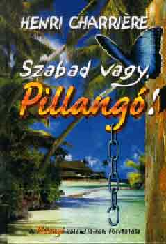 Henri Charri�re - Szabad vagy, pillang�!