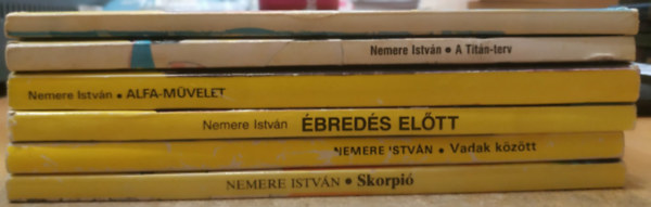 Nemere István - 6 db Nemere István: A Titán-terv + Az utolsó bolygó + Alfa-művelet + Ébredés előtt + Skorpió + Vadak között