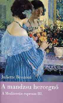 Juliette Benzoni - A mandzsu hercegnő - A Mediterrán expressz III.