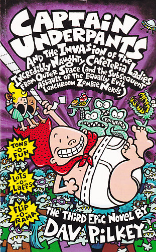 Dav Pilkey - Captain Underpants and the Invasion of the Incredibly Naughty Cafeteria Ladies from Outer Space (and the Subsequent Assault of the Equally Evil Lunchroom Zombie Nerds)